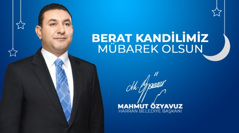 BAŞKAN ÖZYAVUZ: BERAT KANDİLİ MÜBAREK RAMAZAN’I ŞERİFİN HABERCİSİDİR